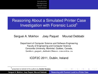Reasoning About a Simulated Printer Case Investigation with Forensic Lucid 1  Serguei A. Mokhov