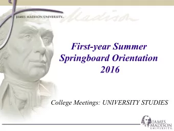 First-year Summer  Springboard Orientation  2016  College Meetings: UNIVERSITY STUDIES  University
