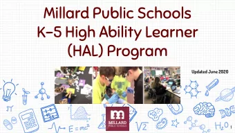 Millard Public Schools  K-5 High Ability Learner  (HAL) Program  Updated June 2020  1  MPS HAL