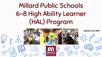 Millard Public Schools  6-8 High Ability Learner  (HAL) Program  Updated June 2020  1  MPS HAL