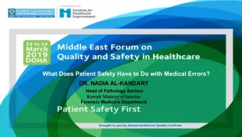 What Does Patient Safety Have to Do with Medical Errors?  DR. NADIA AL-KANDARY  Head of Pathology