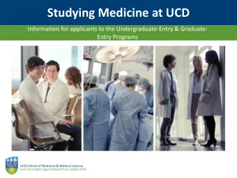 Studying Medicine at UCD  Information for applicants to the Undergraduate-Entry &amp; Graduate-