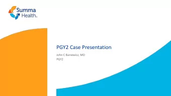 PGY2 Case Presentation  John C Baniewicz, MD  PGY2  Table of Contents  -  Initial Presentation  -
