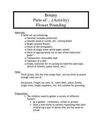 Botany Parts of (Activity) Flower Pounding  Materials:  A table set up containing:  Hammer