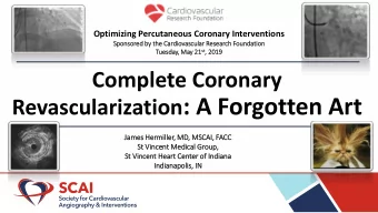 Revascularization : A Forgotten Art  Ja  James  es He  Hermil  ille  ler, MD, MSCAI, FACC  St  t