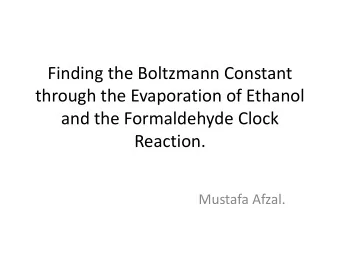 Finding the Boltzmann Constant  through the Evaporation of Ethanol  and the Formaldehyde Clock
