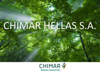 CHIMAR HELLAS S.A. B INDING I NNOVATION BINDING INNOVATION  Summary of activities  CORE Business  1