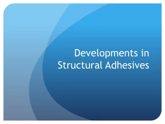 Structural Adhesives  Introduction  Characteristics required for a Structural adhesive  -