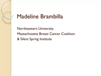 Madeline Brambilla  Northeastern University  Massachusetts Breast Cancer Coalition  &amp; Silent