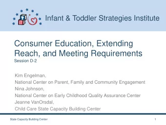 Consumer Education, Extending  Reach, and Meeting Requirements  Session D-2  Kim Engelman,
