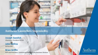 Anthem Launches IngenioRx  Joseph Swedish  Chairman, President &amp; CEO  John Gallina  EVP &amp;