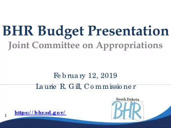 BHR Budget Presentation  Joint Committee on Appropriations  F  e b rua ry 12, 2019  L  a urie  R.
