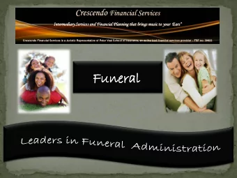 Funer neral  Established in 2000  Prime Objective: Embedded Funeral Solutions  Financial