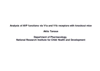 Analysis of AVP functions via V1a and V1b receptors with knockout mice  Akito Tanoue  Department of