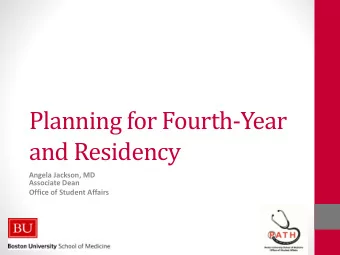 Planning for Fourth-Year  and Residency  Angela Jackson, MD  Associate Dean  Office of Student