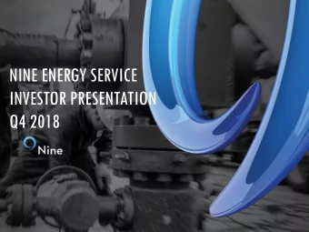 NINE ENERGY SERVICE  INVESTOR PRESENTATION  Q4 2018  1  DISCLAIMER  Forward-Looking Statements