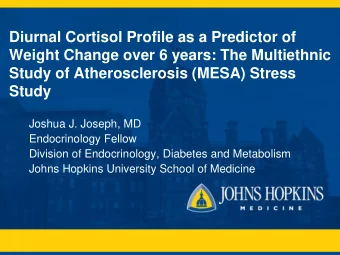 Study of Atherosclerosis (MESA) Stress  Study  Joshua J. Joseph, MD  Endocrinology Fellow  Division