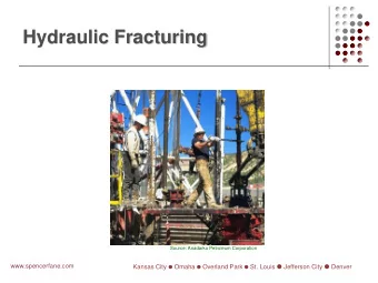 Hydraulic Fracturing  Source: Anadarko Petroleum Corporation  www.spencerfane.com Kansas City