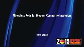 Fiberglass Rods for Modern Composite Insulators  TONY BAKER  2015 INMR WORLD CONGRESS  Fiberglass