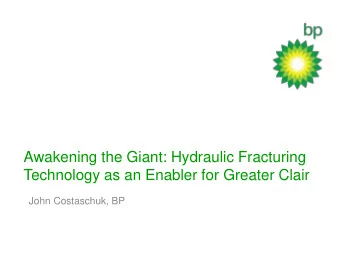 Awakening the Giant: Hydraulic Fracturing  Technology as an Enabler for Greater Clair  John