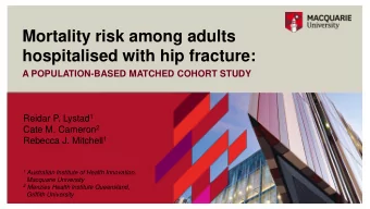 hospitalised with hip fracture:  A POPULATION-BASED MATCHED COHORT STUDY Reidar P. Lystad 1 Cate M.