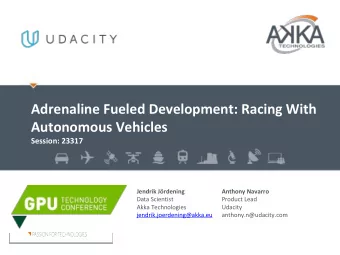 Adrenaline Fueled Development: Racing With  Autonomous Vehicles  Session: 23317  D  A  T  E