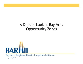 A Deeper Deeper Look Look at at Ba Bay Ar  Area ea  Opportunity Opportunity Zo  Zones August 13,