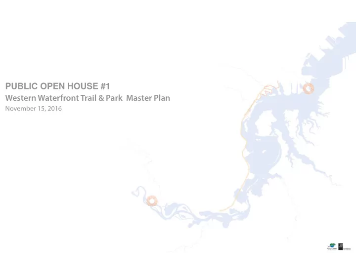public open house 1 western waterfront trail amp park