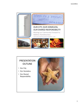 PRESENTATION  OUTLINE  Our City Our City  Our Homeless  Our Shared  Responsibility  2  1