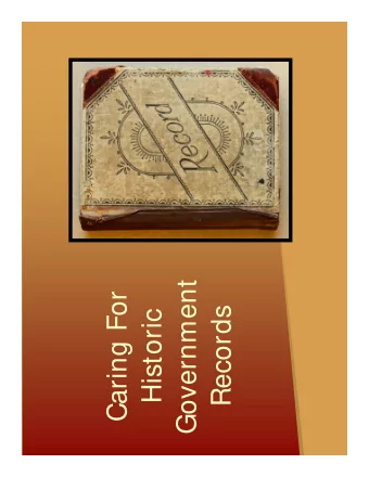 Government  Caring For  Historic  Records  Agenda  Part 1: Role of the Archivist  Part 2: