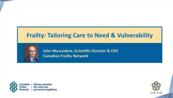 Frailty: Tailoring Care to Need &amp; Vulnerability  John Muscedere, Scientific Director &amp; CEO