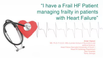 managing frailty in patients  with Heart Failure  Zviad Kipiani  MD. Ph.D. F.E.S.C. MSc (London