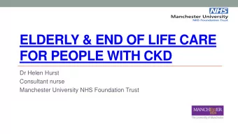 FOR PEOPLE WITH CKD  Dr Helen Hurst  Consultant nurse  Manchester University NHS Foundation Trust