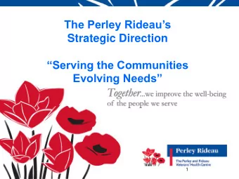 The Perley Rideaus  Strategic Direction  Serving the Communities  Evolving Needs  1
