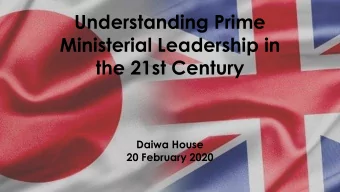 Ministerial Leadership in  the 21st Century  Daiwa House  20 February 2020  Fathoming Fragility and