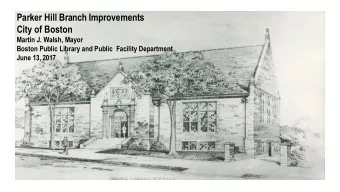 Parker Hill Branch Improvements  City of Boston  Martin J. Walsh, Mayor  Boston Public Library and