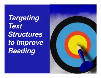 Targeting  Text  Structures  to Improve  Reading  What are Text Structures?  Text Structures are