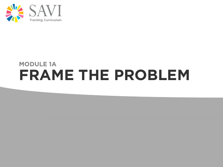 frame the problem our agenda