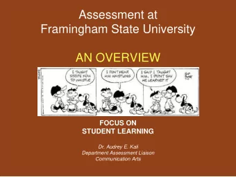 Assessment at  Framingham State University  AN OVERVIEW  FOCUS ON  STUDENT LEARNING  Dr. Audrey E.