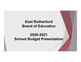 East Rutherford Board of Education  2020-2021  School Budget Presentation Budget Process  The