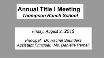 Annual Title I Meeting  Thompson Ranch School Friday , August 2 , 2019  Principal:  Dr. Rachel