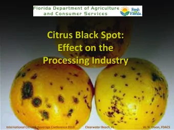 Citrus Black Spot:  Effect on the  Processing Industry  International Citrus &amp; Beverage