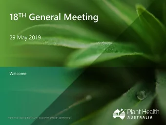 18 TH General Meeting  29 May 2019  Welcome 1.0 Chairmans Welcome  2.0 Ordinary Business  2.1