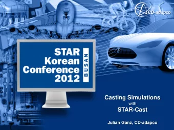 Casting Simulations with  STAR-Cast  Julian Gnz, CD-adapco  Need for Casting Simulation