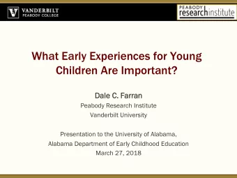 What Early Experiences for Young  Children Are Important?  Da  Dale  le C  C. F  . Farran  n