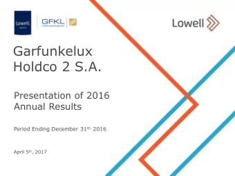 Holdco 2 S.A.  R:067  G:074  B:079  Presentation of 2016  Annual Results Period Ending December 31