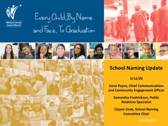 School Naming Update  5/12/20  Irene Payne, Chief Communications  and Community Engagement Officer