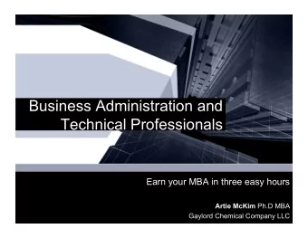 Business Administration and  Technical Professionals  Earn your MBA in three easy hours Artie McKim