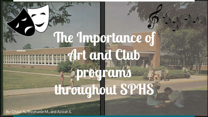 tie importance of art and club programs throughout sphs