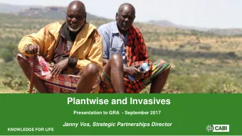 Plantwise and Invasives  Presentation to GRA - September 2017  Janny Vos, Strategic Partnerships